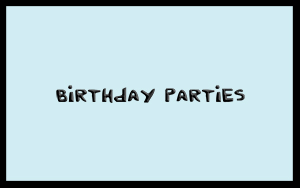 Birthday Parties